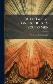Duty; Twelve Conferences to Young Men