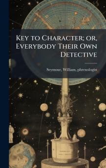 Key to Character; or Everybody Their Own Detective