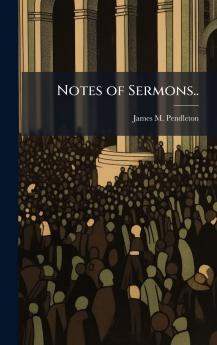 Notes of Sermons..