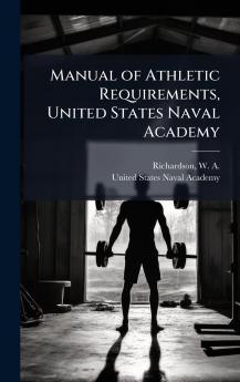 Manual of Athletic Requirements United States Naval Academy