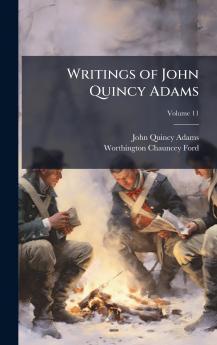 Writings of John Quincy Adams