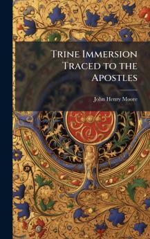 Trine Immersion Traced to the Apostles