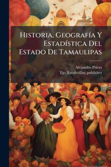 Historia GeografiÌa Y EstadiÌstica Del Estado De Tamaulipas