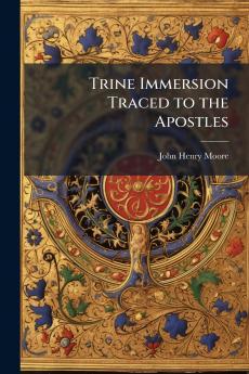 Trine Immersion Traced to the Apostles