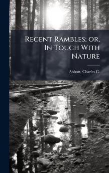 Recent Rambles; or In Touch With Nature
