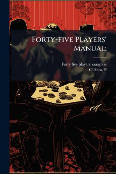 Forty-five Players' Manual;