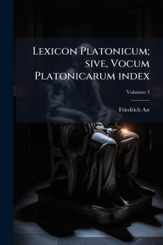 Lexicon Platonicum; sive Vocum Platonicarum index