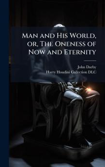 Man and His World or The Oneness of Now and Eternity