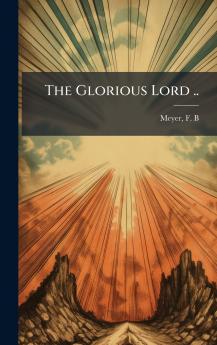 The Glorious Lord ..