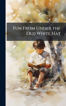 Fun From Under the Old White Hat