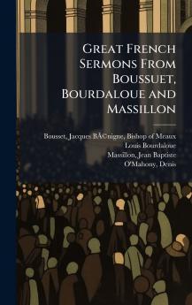 Great French Sermons From Boussuet Bourdaloue and Massillon
