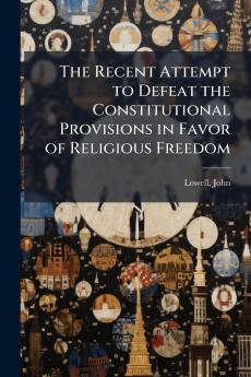 The Recent Attempt to Defeat the Constitutional Provisions in Favor of Religious Freedom