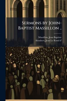 Sermons by John-Baptist Massillon ..