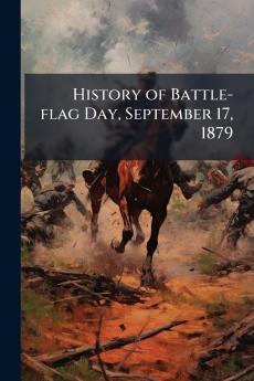 History of Battle-flag Day September 17 1879