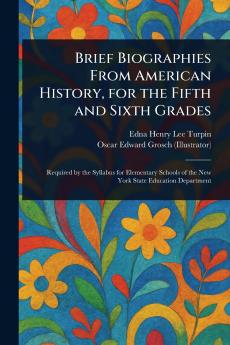 Brief Biographies From American History for the Fifth and Sixth Grades