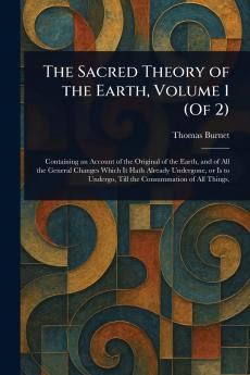 The Sacred Theory of the Earth Volume 1 (Of 2)