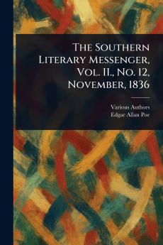 The Southern Literary Messenger Vol. II. No. 12 November 1836