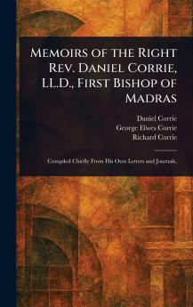 Memoirs of the Right Rev. Daniel Corrie LL.D. First Bishop of Madras