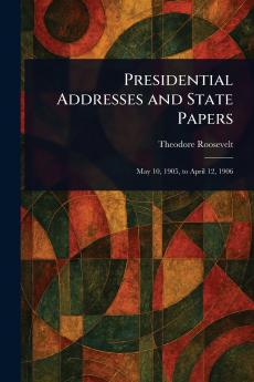 Presidential Addresses and State Papers