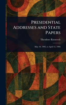 Presidential Addresses and State Papers
