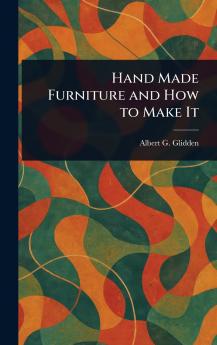 Hand Made Furniture and How to Make It