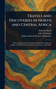 Travels and Discoveries in North and Central Africa
