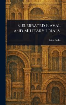 Celebrated Naval and Military Trials.