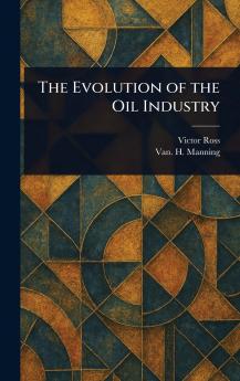 The Evolution of the Oil Industry