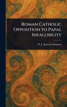 Roman Catholic Opposition to Papal Infallibility