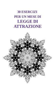 30 esercizi per un mese di Legge di Attrazione
