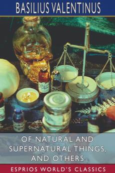 Of Natural and Supernatural Things and Others (Esprios Classics)