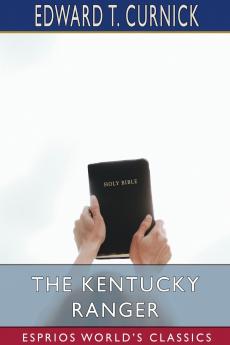 The Kentucky Ranger (Esprios Classics)