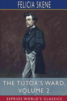 The Tutor's Ward Volume 2 (Esprios Classics)
