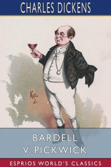 Bardell v. Pickwick (Esprios Classics)
