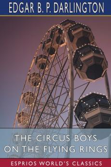 The Circus Boys on the Flying Rings (Esprios Classics)