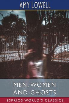 Men Women and Ghosts (Esprios Classics)