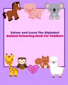 Colour and Learn The Alphabet - Animal Colouring Book For Toddlers