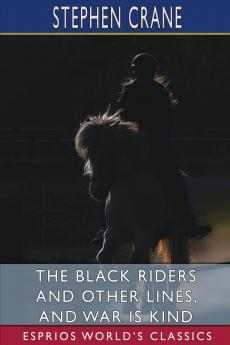 The Black Riders and Other Lines and War is Kind (Esprios Classics)