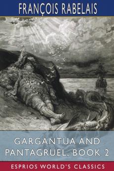 Gargantua and Pantagruel Book 2 (Esprios Classics)