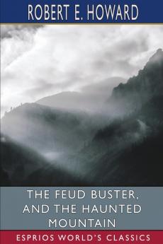 The Feud Buster and The Haunted Mountain (Esprios Classics)