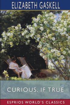 Curious if True (Esprios Classics)