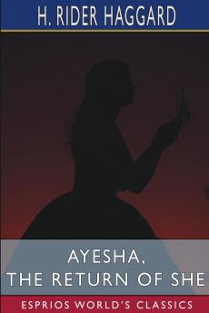 Ayesha the Return of She (Esprios Classics)