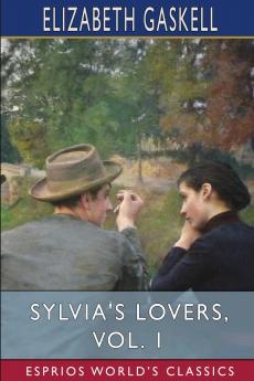 Sylvia's Lovers Vol. 1 (Esprios Classics)