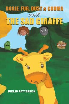 Bogie Fur Dust & Crumb and the Sad Giraffe