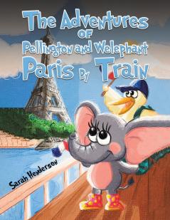 Adventures of Pellington and Welephant - Paris By Train