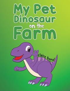 My Pet Dinosaur on the Farm
