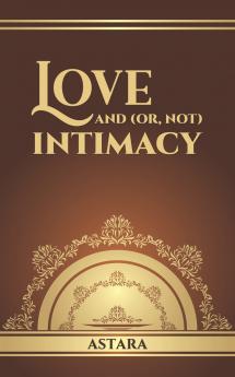 Love and (or Not) Intimacy