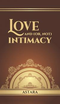Love and (or Not) Intimacy