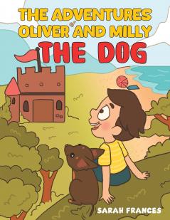 Adventures of Oliver and Milly the Dog