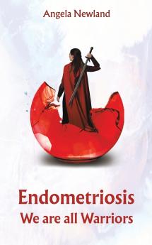 Endometriosis - We are all Warriors